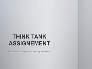 THINK TANK ASSIGNEMENT Reputation Management – Klout by ReviewPro 