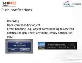 • Receiving
• Open corresponding object
• Errors handling (e.g. object corresponding to received
notification don’t exist any more, empty notification,
etc.)
Push notifications
 