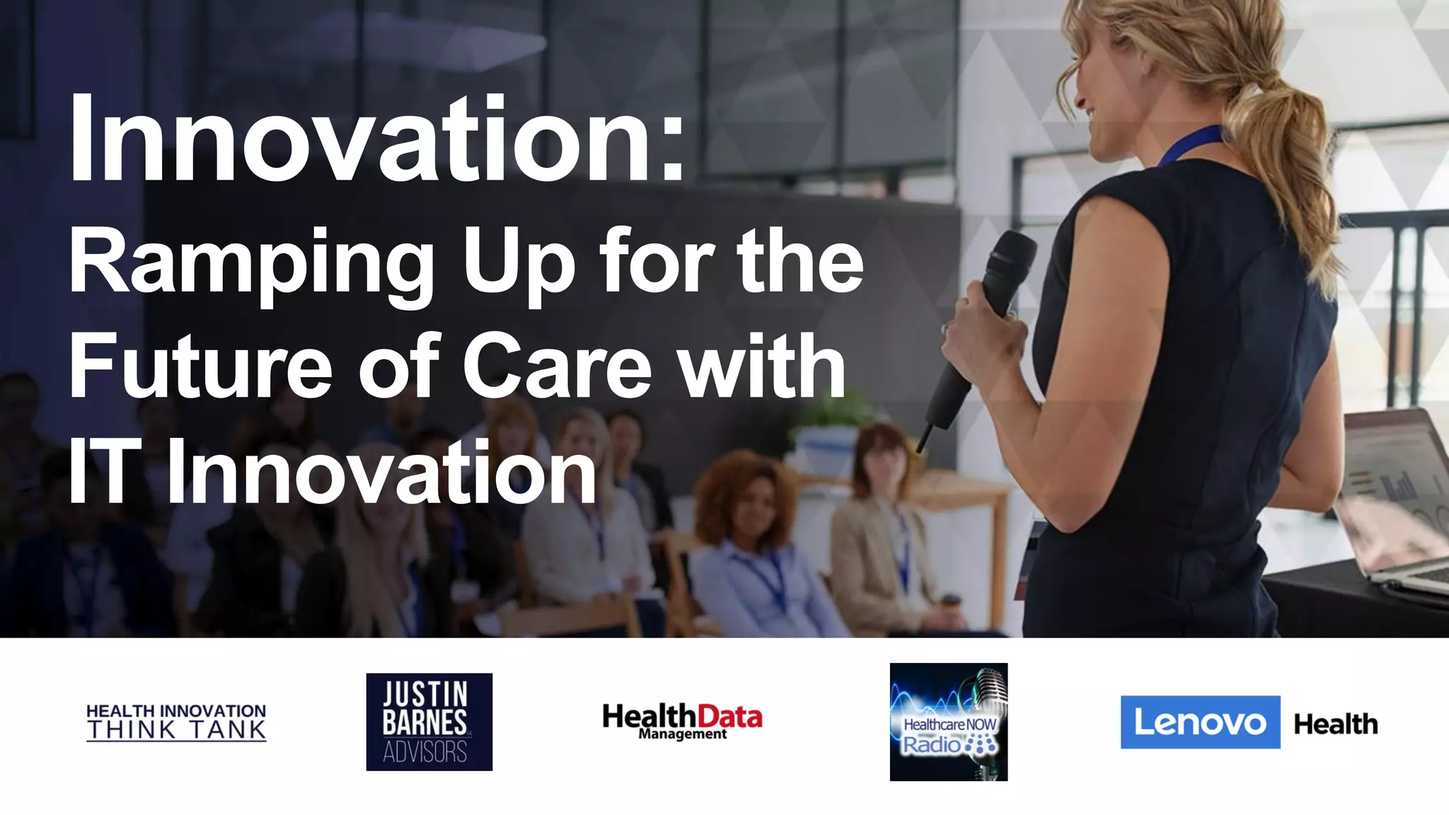 Innovation:
Ramping Up for the
Future of Care with
IT Innovation
 