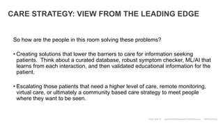 CARE STRATEGY: VIEW FROM THE LEADING EDGE
Think Tank VI www.HealthInnovationThinkTank.com #HIThinkTank
So how are the peop...