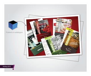 thinkup 2012
!
Folders e catálogos
 