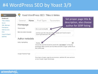 #4 WordPress SEO by Yoast 3/9

                           Set proper page title &
                          description, also choose
                           author for SERP listing
 