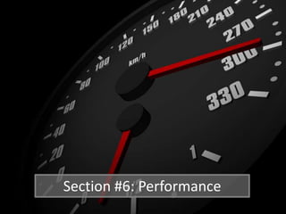 Section #6: Performance
 