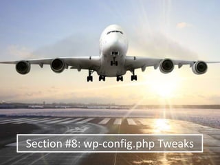 Section #8: wp-config.php Tweaks
 