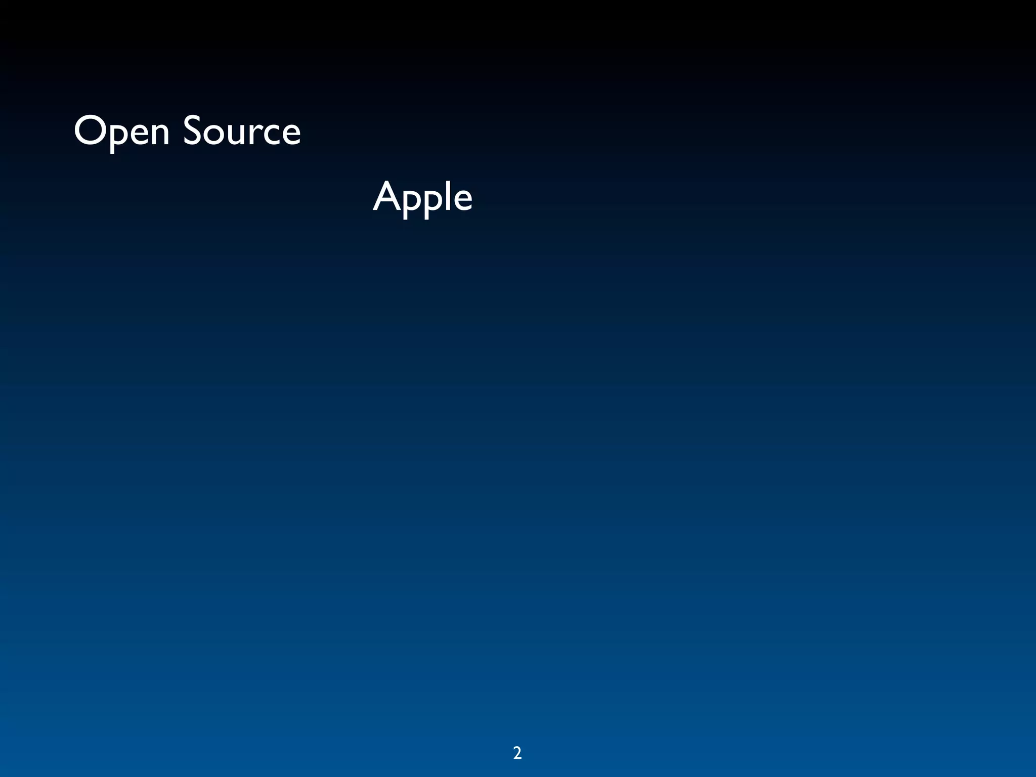 Open Source
              Apple




                      2
 