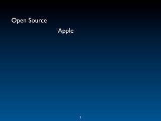 Open Source
              Apple




                      2
 
