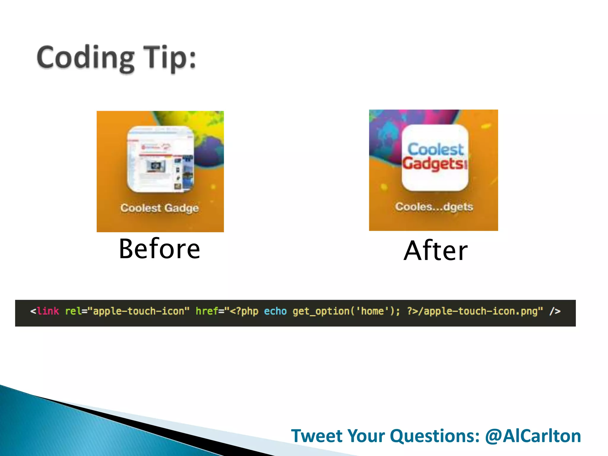 Before               After




         Tweet Your Questions: @AlCarlton
 