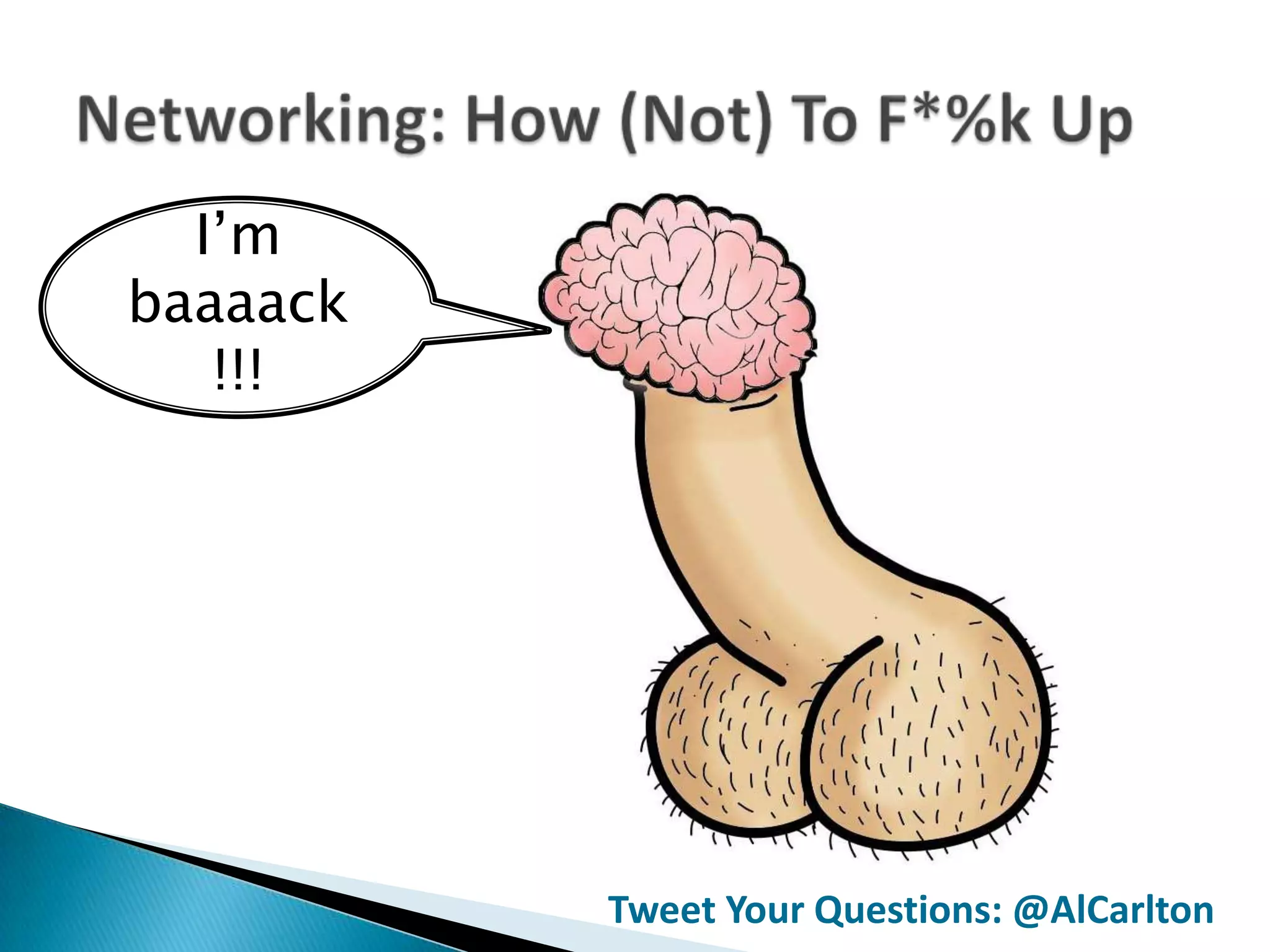 I’m
baaaack
   !!!




          Tweet Your Questions: @AlCarlton
 