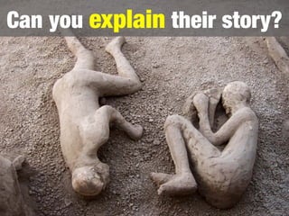 Can you explain their story?
 