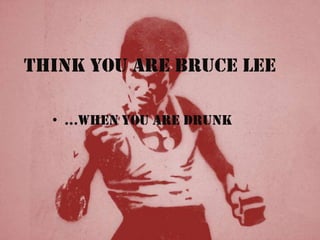 Think You are Bruce Lee ,[object Object],[object Object]