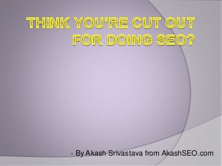 - By Akash Srivastava from AkashSEO.com
 