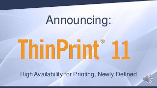 High Availability for Printing, Newly Defined
Announcing:
 