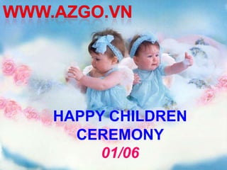 WWW.AZGO.VN HAPPY CHILDRENCEREMONY 01/06 