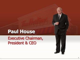 Paul House
Executive Chairman,
President & CEO


                      4
 