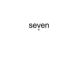 seven 