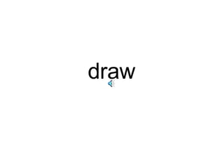 draw 
