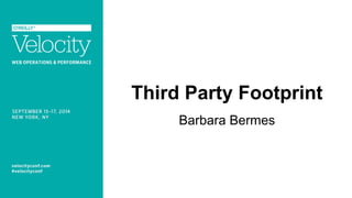 Third Party Footprint 
Barbara Bermes 
 