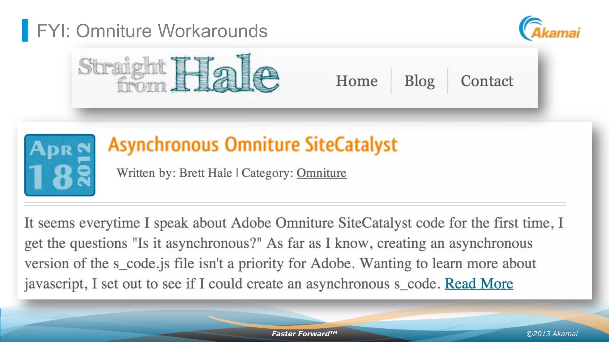 FYI: Omniture Workarounds

Faster ForwardTM

©2013 Akamai

 