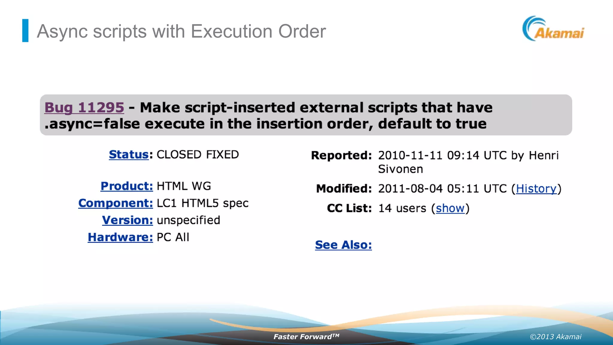Async scripts with Execution Order

Faster ForwardTM

©2013 Akamai

 