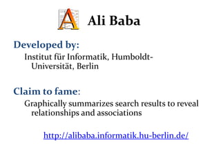 Ali Baba<br />Developed by:<br />InstitutfürInformatik, Humboldt-Universität, Berlin<br />Claim to fame:<br />Graphically ...