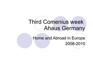 Third Comenius week  Ahaus Germany Home and Abroad in Europe 2008-2010 