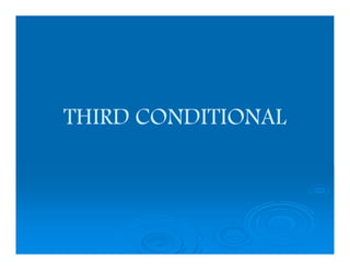 THIRD CONDITIONAL
 