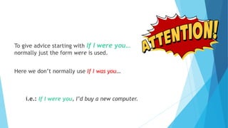 To give advice starting with If I were you…
normally just the form were is used.
Here we don’t normally use If I was you…
i.e.: If I were you, I’d buy a new computer.
 