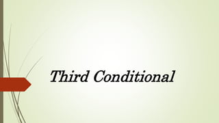 Third Conditional
 