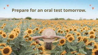 Prepare for an oral test tomorrow.
 