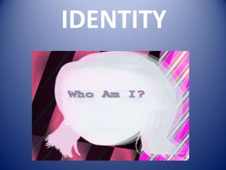 IDENTITY 