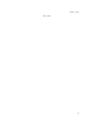 11
FADE OUT:
THE END
 