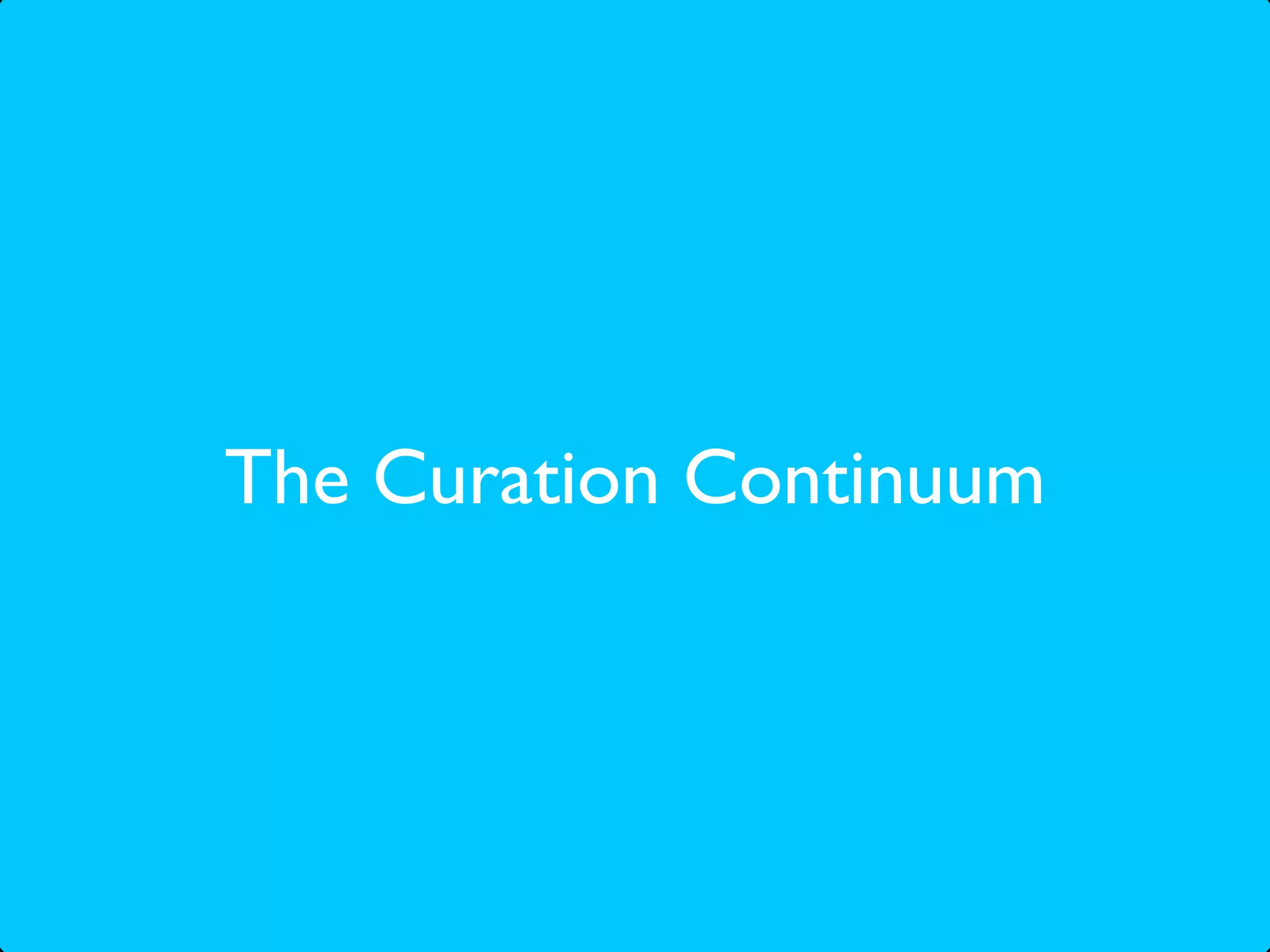 The Curation Continuum
 