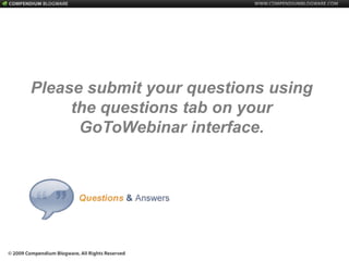 Please submit your questions using the questions tab on your GoToWebinar interface. 