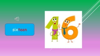 sixteen
 