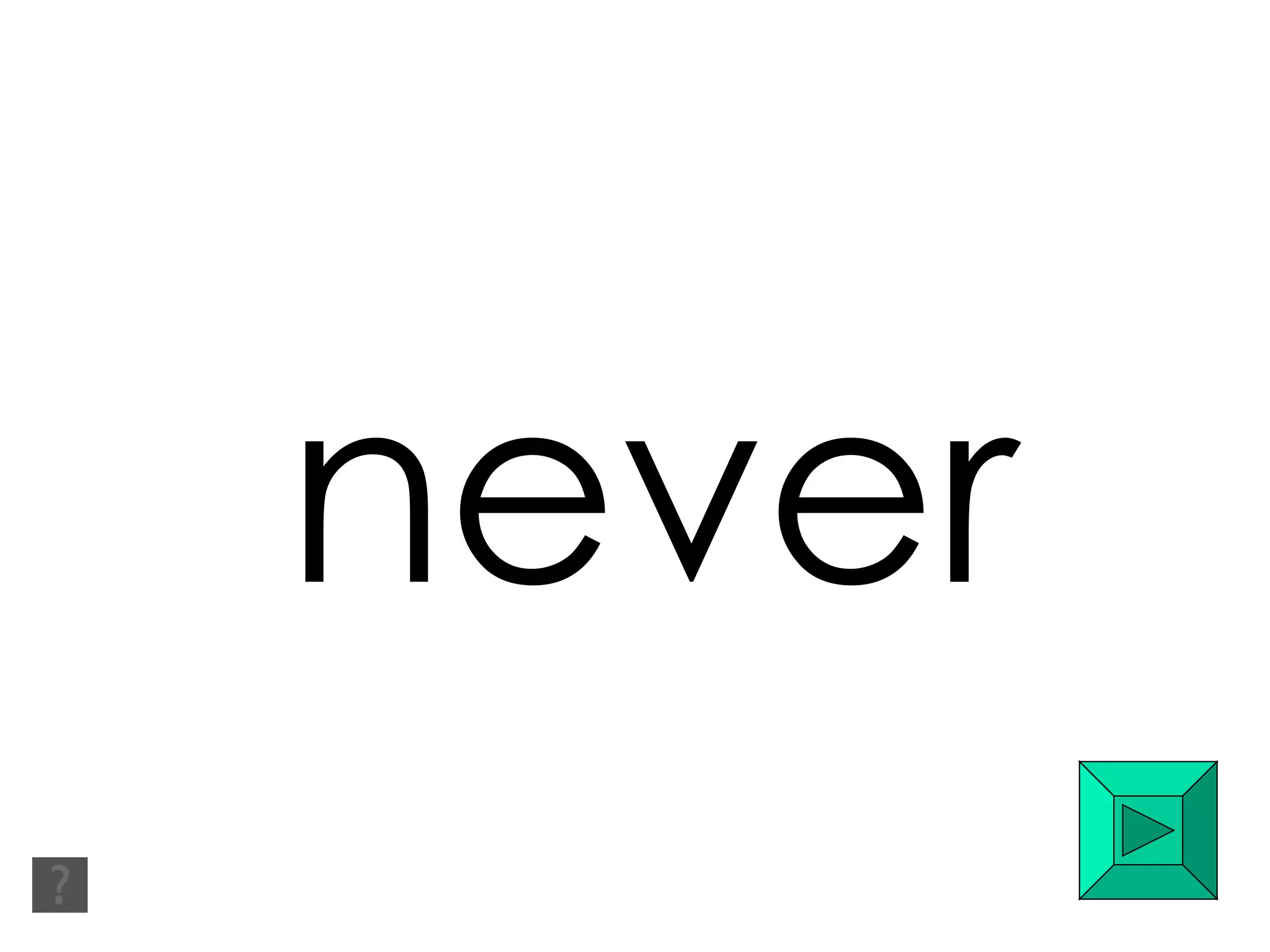 never 