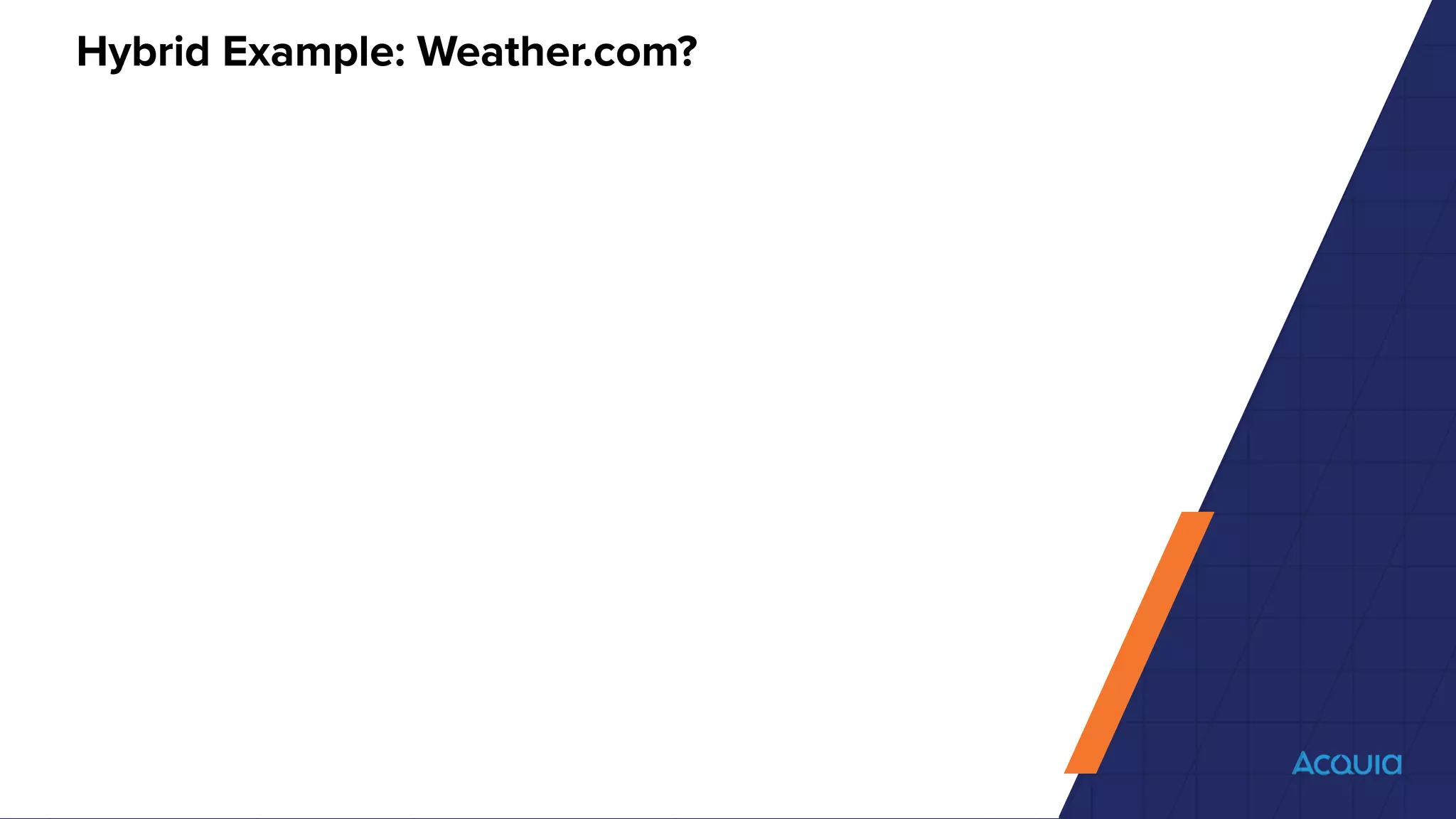 Hybrid Example: Weather.com?
 