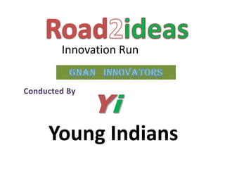 Innovation Run

Young Indians

 