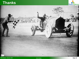 Thanks




Third Nature, January 2008   Mark Madsen   Slide 18
 