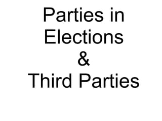 Parties in Elections & Third Parties 