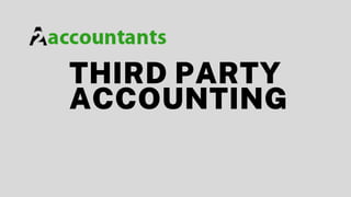 THIRD PARTY
ACCOUNTING
 