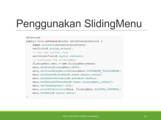 Penggunakan SlidingMenu
TIPS & THIRD PARTY LIBRARY FOR ANDROID 14
 