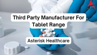 Pharma Tablets Manufacturer in India | Third Party Manufacturer For Tablet Range - Asterisk Healthca