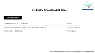 https://www.lifecareneuro.com/third-party-manufacturing-company-in-india
Our Quality Assured Product Ranges
Antiparkinsoni...