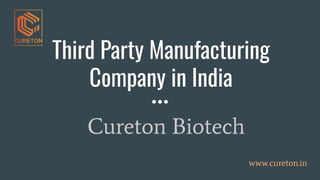 Third Party Manufacturing
Company in India
Cureton Biotech
www.cureton.in
 