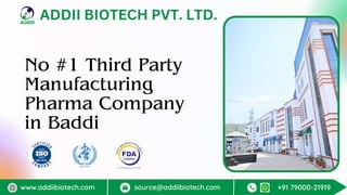 No #1 Third Party
Manufacturing
Pharma Company
in Baddi
ADDII BIOTECH PVT. LTD.
www.addiibiotech.com source@addiibiotech.com +91 79000-21919
 
