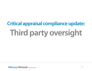 Mercury Network by a la mode 1 
Critical appraisal compliance update: 
Third party oversight 
 