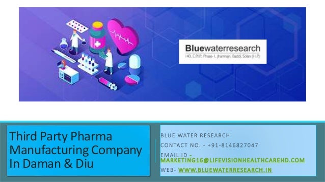 Third Party Pharma
Manufacturing Company
In Daman & Diu
-
MARKETING16@LIFEVISIONHEALTHCAREHD.COM
WWW.BLUEWATERRESEARCH.IN
 