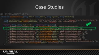 Case Studies
UEDeployAndroid.cs
 