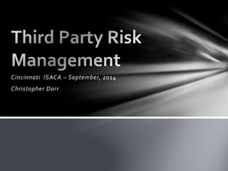 Cincinnati ISACA – September, 2014
Christopher Dorr
 