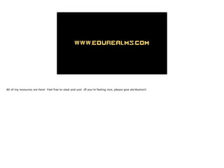 www.edurealms.com
All of my resources are here! Feel free to steal and use! (If you’re feeling nice, please give attributi...
